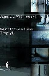 Книга S@motność w Sieci. Tryptyk. Z Życia Pewnej Książki: Na Granicy Fikcji I Rzeczywistości